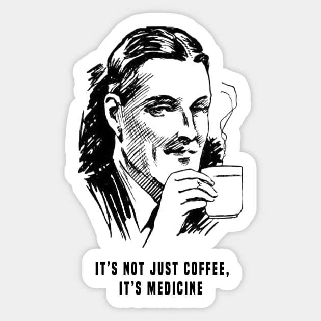 It's Not Just Coffee, It's Medicine Sticker by PositivelyCrazy